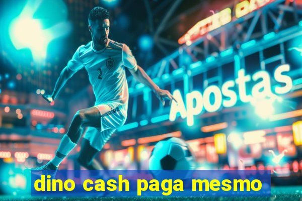 dino cash paga mesmo